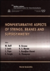 Image for NONPERTURBATIVE ASPECTS OF STRINGS, BRANES AND SUPERSYMMETRY - PROCEEDINGS OF THE SPRING SCHOOL ON NONPERTURBA