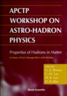 Image for Properties Of Hadron In Matter: Proceedings Of The Aptctp Workshop On Astro-Hadron Physics In Honor Of Pro