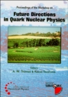 Image for Future Directions In Quark Nuclear Physics - Proceedings Of The Workshop