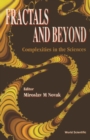 Image for FRACTALS AND BEYOND: COMPLEXITIES IN THE SCIENCES