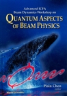 Image for QUANTUM ASPECTS OF BEAM PHYSICS - ADVANCED ICFA BEAM DYNAMICS WORKSHOP