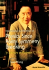 Image for PHYSICS SINCE PARITY SYMMETRY BREAKING, IN MEMORY OF PROF C S WU