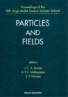 Image for PARTICLES AND FIELDS - PROCEEDINGS OF THE IXTH JORGE ANDRE SWIECA SUMMER SCHOOL