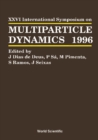 Image for MULTIPARTICLE DYNAMICS - PROCEEDINGS OF THE XXVI INTERNATIONAL SYMPOSIUM