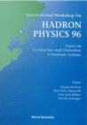 Image for HADRON PHYSICS 96: TOPICS ON THE STRUCTURE AND INTERACTION OF HADRONIC SYSTEMS - PROCEEDINGS OF THE INTERNATIONAL WORKSHOP
