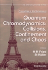 Image for QUANTUM CHROMODYNAMICS: COLLISIONS, CONFINEMENT AND CHAOS - PROCEEDINGS OF THE WORKSHOP
