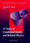 Image for 35 YEARS OF CONDENSED MATTER AND RELATED PHYSICS - PROCEEDINGS OF THE RAYMOND L ORBACH SYMPOSIUM