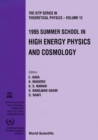 Image for High Energy Physics And Cosmology - Proceedings Of The 1995 Summer School