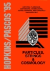 Image for PARTICLES, STRINGS AND COSMOLOGY - PROCEEDINGS OF THE JOHN HOPKINS WORKSHOP ON CURRENT PROBLEMS IN PARTICLE THEORY 19 AND THE PASCOS INTERDISCIPLINARY SYMPOSIUM 5