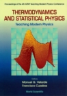 Image for THERMODYNAMICS AND STATISTICAL PHYSICS: TEACHING MODERN PHYSICS - PROCEEDINGS OF THE 4TH IUPAP TEACHING MODERN PHYSICS CONFERENCE