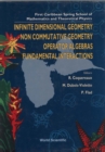 Image for INFINITE DIMENSIONAL GEOMETRY, NONCOMMUTATIVE GEOMETRY, OPERATOR ALGEBRAS AND FUNDAMENTAL INTERACTIONS - PROCEEDINGS OF THE FIRST CARIBBEAN SPRING SCHOOL OF MATHEMATICS AND THEORETICAL PHYSICS