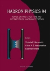Image for HADRON PHYSICS 94: TOPICS ON THE STRUCTURE AND INTERACTION OF HADRONIC SYSTEMS