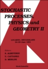 Image for Stochastic Processes: Physics and Geometry - Proceedings of the Iii International Conference.