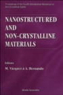 Image for Nanostructured and Non-crystalline Materials: Proceedings of the Ivth International Workshop On Non-crystalline Solids.