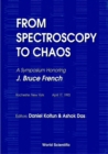 Image for FROM SPECTROSCOPY TO CHAOS - A SYMPOSIUM HONORING J BRUCE FRENCH