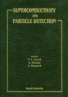 Image for SUPERCONDUCTIVITY AND PARTICLE DETECTION - PROCEEDINGS OF THE INTERNATIONAL WORKSHOP