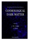 Image for Cosmological Dark Matter: Proceedings of the International School.