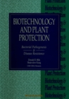 Image for Biotechnology and Plant Protection: Bacterial Pathogenesis and Disease Resistance - Proceedings of the 4th International Symposium.