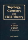 Image for TOPOLOGY, GEOMETRY AND FIELD THEORY - PROCEEDINGS OF THE 31ST INTERNATIONAL TANIGUCHI SYMPOSIUM AND PROCEEDINGS OF THE CONFERENCE