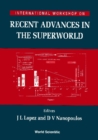 Image for RECENT ADVANCES IN THE SUPERWORLD - PROCEEDINGS OF THE INTERNATIONAL WORKSHOP