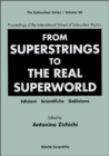 Image for From Superstrings to the Real Superworld: Proceedings of the International School of Subnuclear Physics.