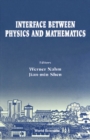 Image for INTERFACE BETWEEN PHYSICS AND MATHEMATICS - PROCEEDINGS OF THE INTERNATIONAL CONFERENCE