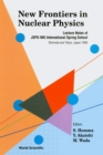 Image for New Frontiers in Nuclear Physics: Proceedings of the Jsps-ins International Spring School.