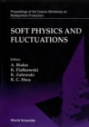 Image for SOFT PHYSICS AND FLUCTUATIONS - PROCEEDINGS OF THE CRACOW WORKSHOP ON MULTIPARTICLE PRODUCTION