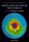 Image for ORIGIN AND EVOLUTION OF THE ELEMENTS - PROCEEDINGS OF THE INTERNATIONAL SYMPOSIUM