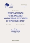 Image for EUROPEAN TRAINING ON TECHNOLOGIES AND INDUSTRIAL APPLICATIONS OF SUPERCONDUCTIVITY - PROCEEDINGS OF THE ETTIAS 1ST SCHOOL
