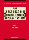 Image for From Spectroscopic to Chaotic Features of Nuclear Systems: Proceedings of Xxi International Symposium On Nuclear Physics.