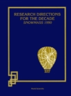 Image for Research Directions For The Decade (Snowmass 1990) - Proceedings Of The 1990 Summer Study On High Energy Physics