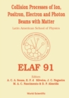 Image for COLLISION PROCESSES OF ION, POSITRON, ELECTRON AND PHOTON BEAMS WITH MATTER - PROCEEDINGS OF ELAF 91