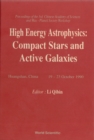 Image for High Energy Astrophysics: Compact Stars and Active Galaxies - Proceedings of the 3rd Mpgc Academy of Sciences Workshop.
