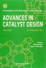 Image for ADVANCES IN CATALYST DESIGN - PROCEEDINGS OF THE WORKSHOP
