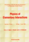 Image for PHYSICS OF ELEMENTARY INTERACTIONS - PROCEEDINGS OF THE XIII WARSAW SYMPOSIUM ON ELEMENTARY PARTICLE PHYSICS
