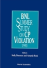 Image for CP VIOLATION - PROCEEDINGS OF THE BNL SUMMER STUDY