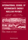 Image for Intermediate Energy Nuclear Physics - 6th Summer Course &amp; 1st Winter Course Of The International School