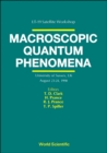 Image for Macroscopic Quantum Phenomena - Proceedings Of The Workshop