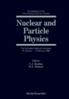 Image for Nuclear And Particle Physics: Proceedings Of The Third Physics Summer School