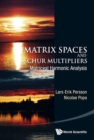 Image for Matrix spaces and Schur multipliers  : matriceal harmonic analysis
