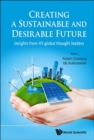 Image for Creating A Sustainable And Desirable Future: Insights From 45 Global Thought Leaders