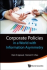 Image for Corporate policies in a world with information asymmetry