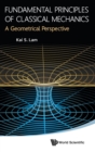 Image for Fundamental principles of classical mechanics  : a geometrical perspective