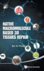 Image for Native Macromolecule-based 3d Tissues Repair
