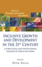 Image for Inclusive Growth And Development In The 21st Century: A Structural And Institutional Analysis Of China And India