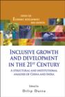 Image for Inclusive growth and development in the 21st century: a structural and institutional analysis of China and India : vol. 9