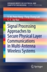 Image for Signal Processing Approaches to Secure Physical Layer Communications in Multi-Antenna Wireless Systems