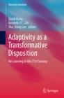 Image for Adaptivity as a Transformative Disposition: for Learning in the 21st Century