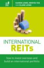 Image for International REITs  : how to invest overseas and build an international portfolio